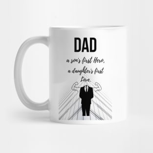 Dad - A Son's First Hero, A Daughter's First Love Mug